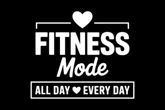 Fitness Mode All Day Every Day PNG