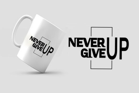 Never Give Up Motivational Quote SVG: Your Instant Digital Design for Creative Empowerment